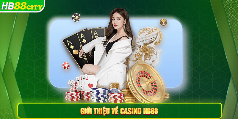 Giới thiệu casino hb88