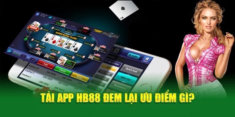 lợi ích Tải app HB88