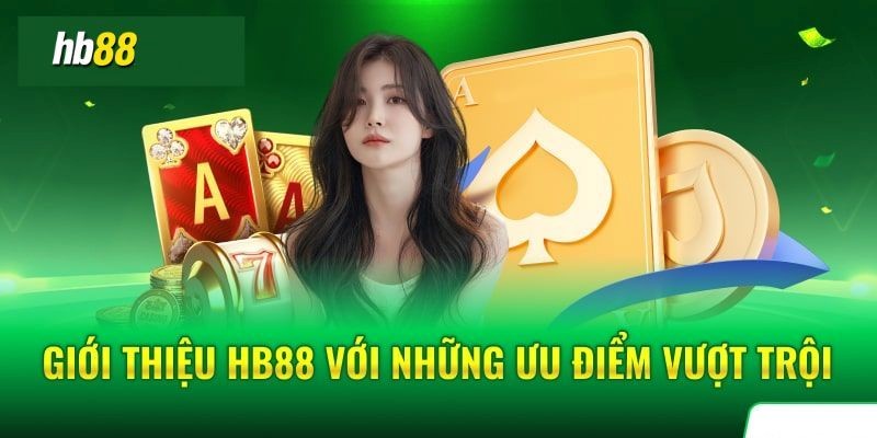 Ưu điểm nổi bật của hb88